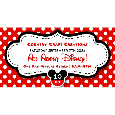 Country Craft Creations - All About Disney Online Virtual Retreat / 9/7/2024